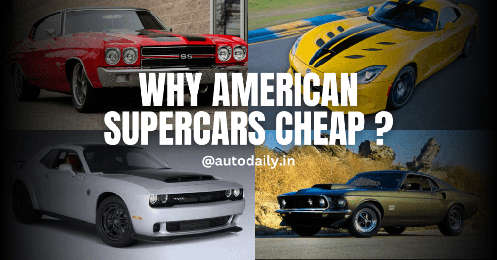 Why American Super Cars are Cheap?