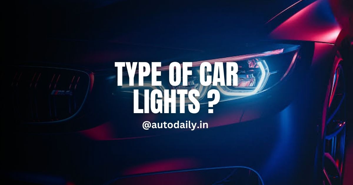 Type Of Lights In Car | Car Lights Explained