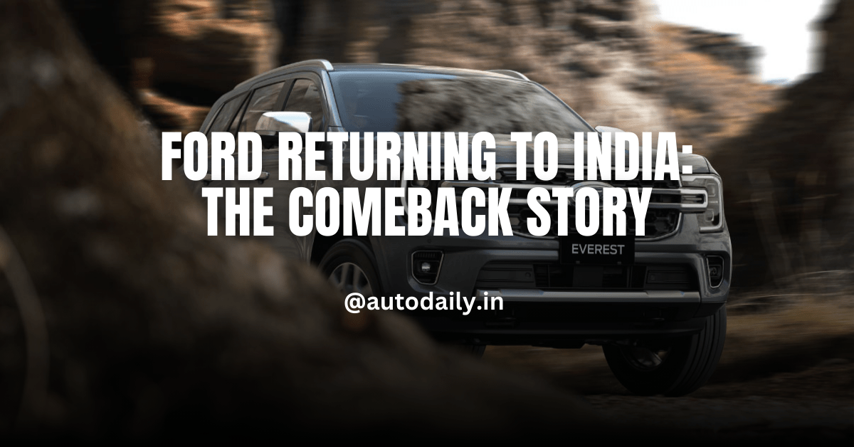 Ford Returning to INDIA: The Comeback Story